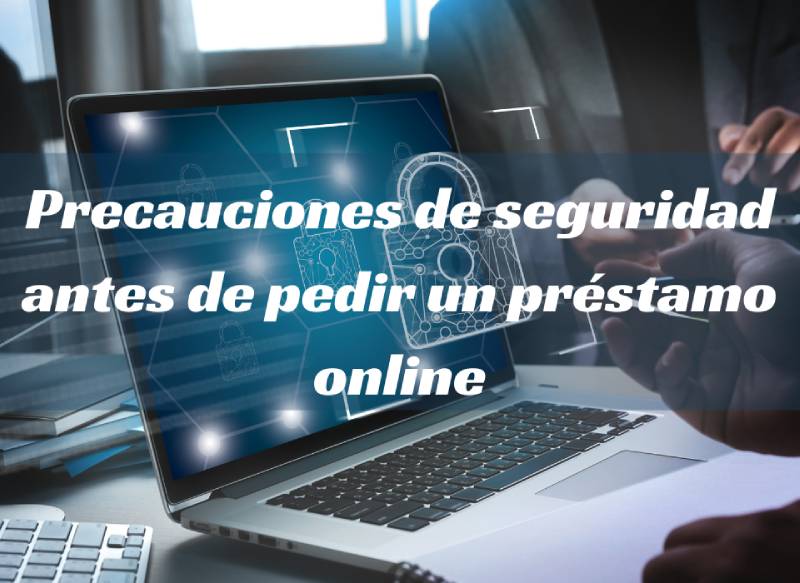 Precauciones de seguridad antes de pedir un préstamo online