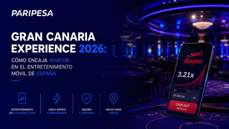 Gran Canaria Experience 2026: cómo encaja Aviator en el entretenimiento móvil de España